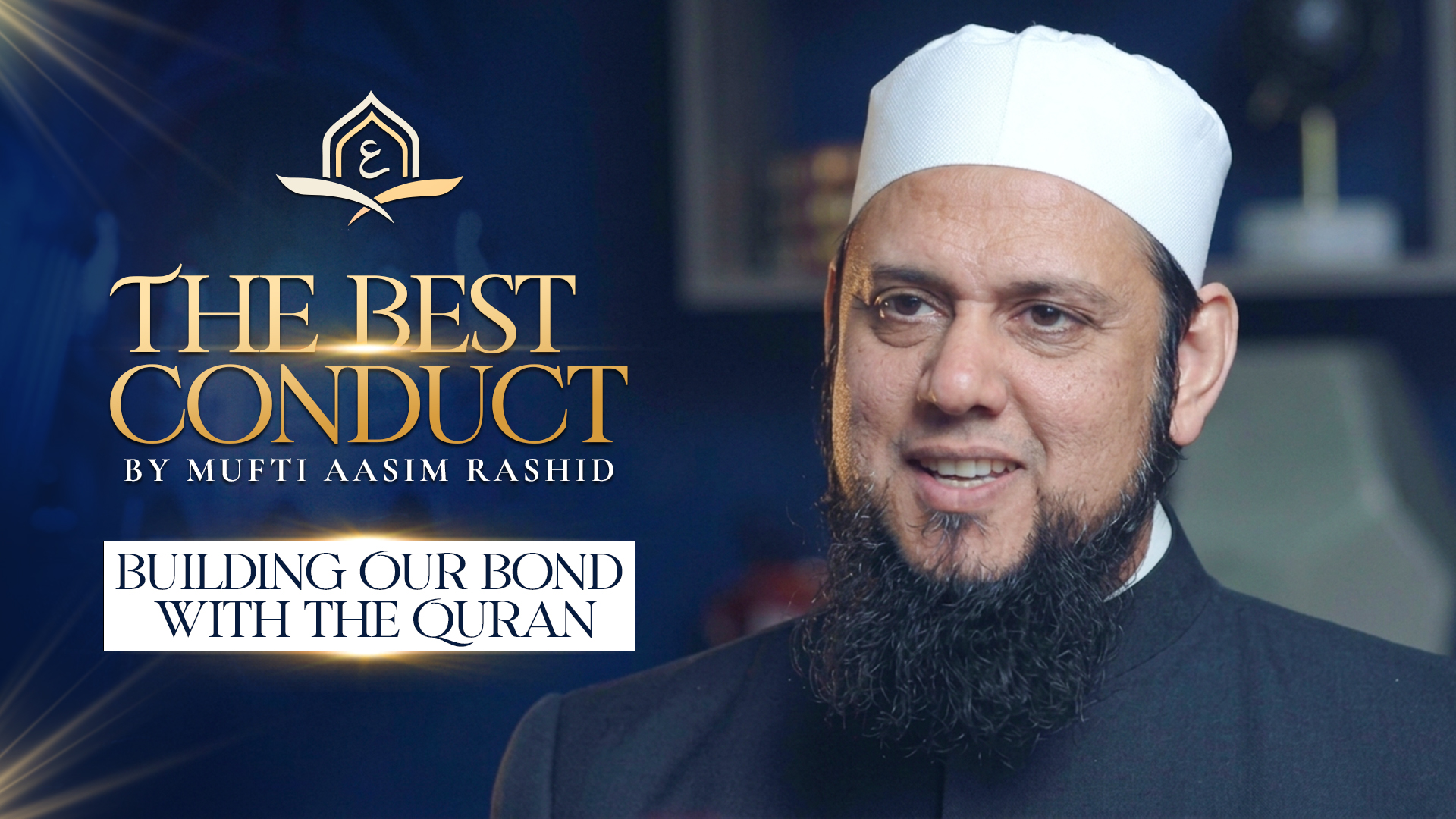 Ep. 16: Building Our Bond with the Quran | Best Conduct