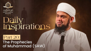 Part 20: The Prophecies of Muhammad (SAW) | Daily Inspirations |