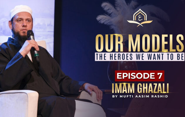 Ep. 07: Imam Ghazali | Our Models - The Heroes We Want to Be