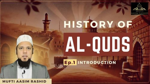 Ep 01:Ep. 01: The Significance of Al-Quds-Mufti Aasim Rashid-Al Ihsan