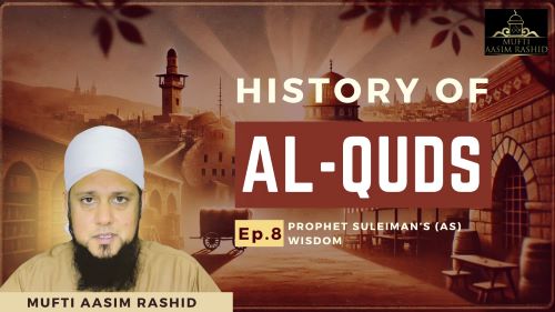 Ep 8-Mufti Aasim Rashid-Al Ihsan