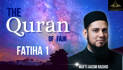 The Quran of Fajr Fatiha 1-Mufti AAsim Rashid-Al Ihsan