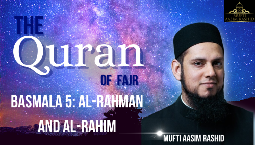 The Quran of Fajr Basmala 5-Mufti Aasim Rashid-Al Ihsan