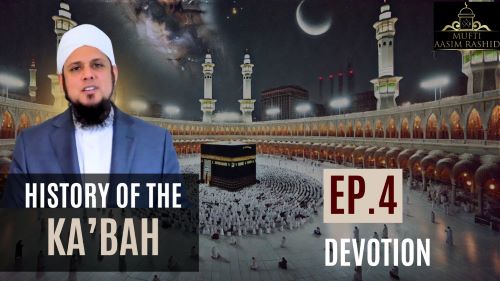 ep 4-Devotion -Mufti Aasim Rashid-Al Ihsan