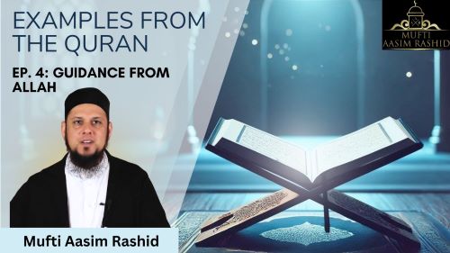 ep 4-Examples from the Quran-Mufti Aasim Rashid-Al Ihsan