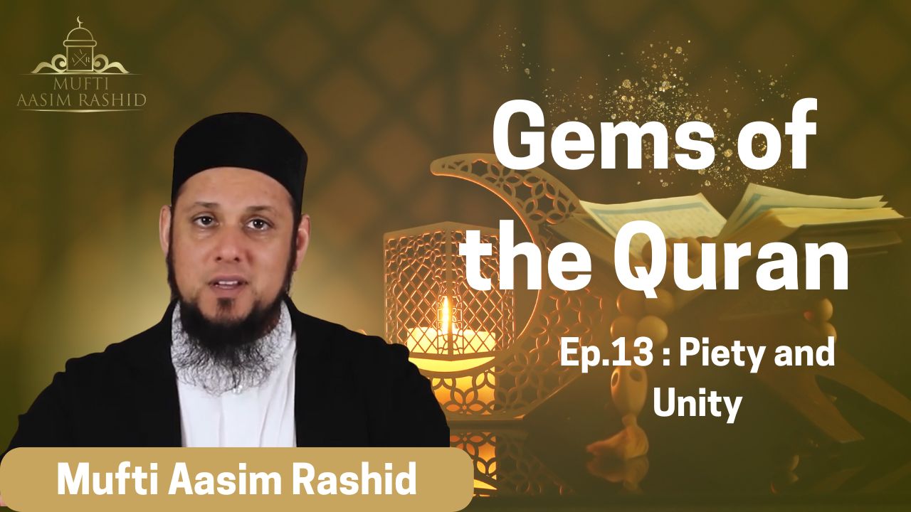 Ep. 13: Piety and Unity | Gems of the Quran