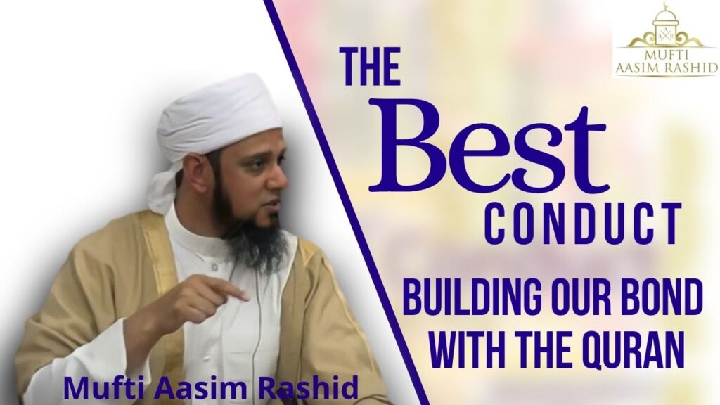 The Best Conduct Building Our Bond with the Quran