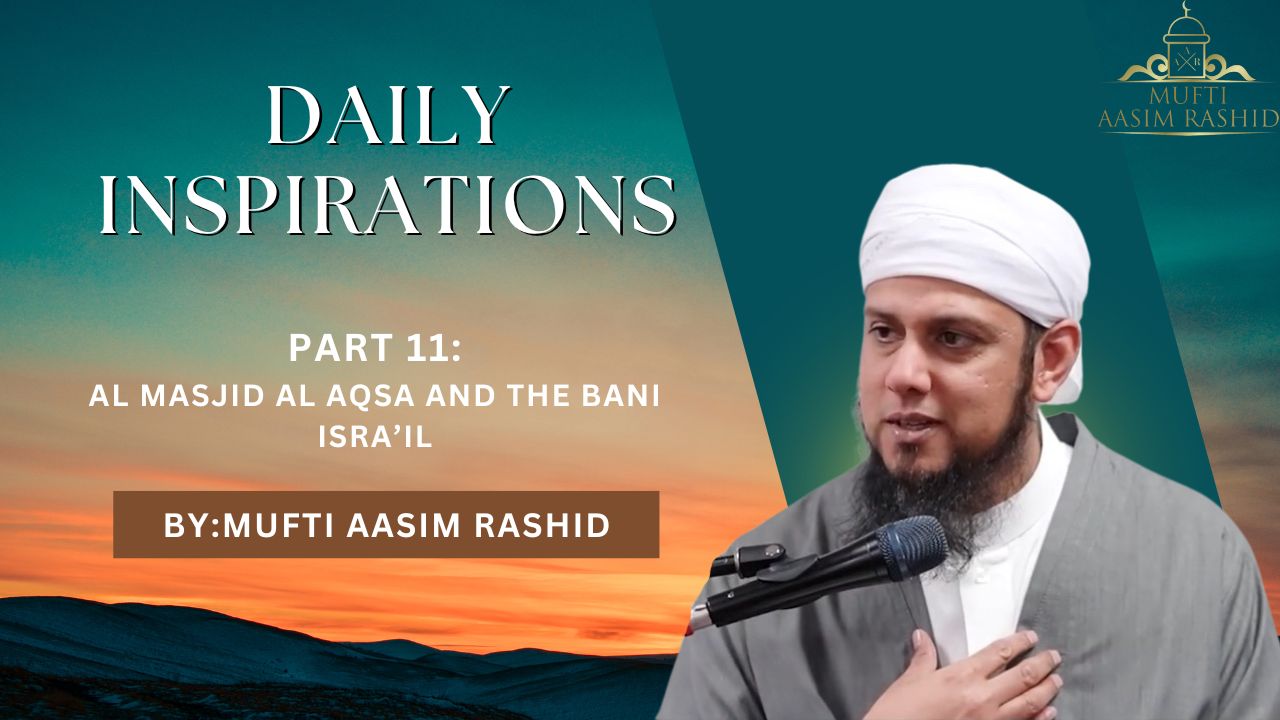 Part 11: Al-Masjid Al-Aqsa and the Bani Isra’il | Daily Inspiration