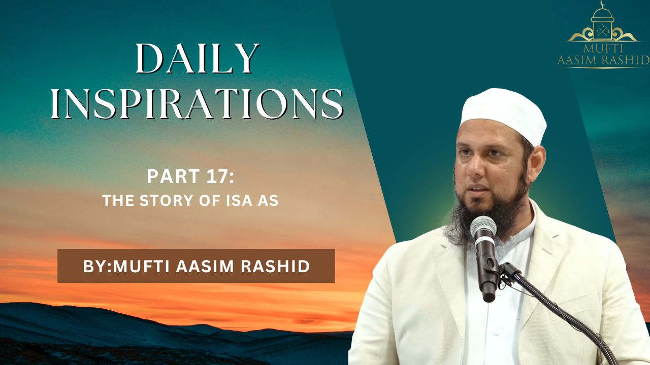 Part 17: The Story of Isa (AS) | Daily Inspiration