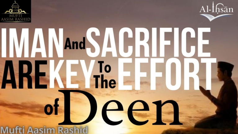 Iman and Sacrifice are Key to the Effort of Deen