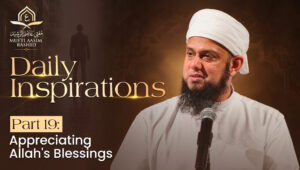 Part 19: Appreciating Allah (SWT)