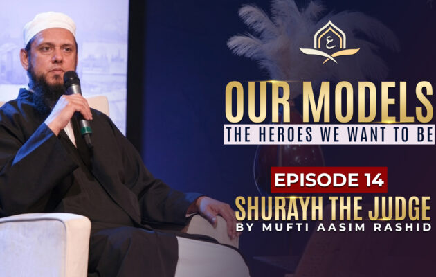 Ep. 14: Shurayh the Judge | Our Models - The Heroes We Want to Be