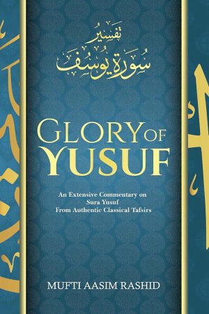 Glory of Yusuf Mufti Aasim Rashid Al Ihsan